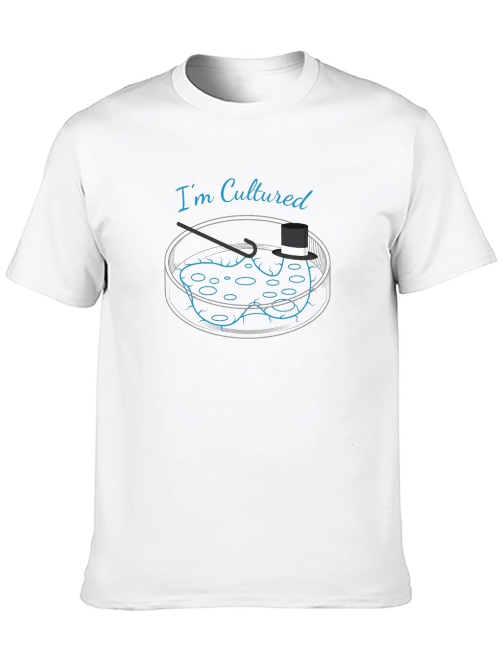 Cultured T-Shirt - Petri Dish Science Humor