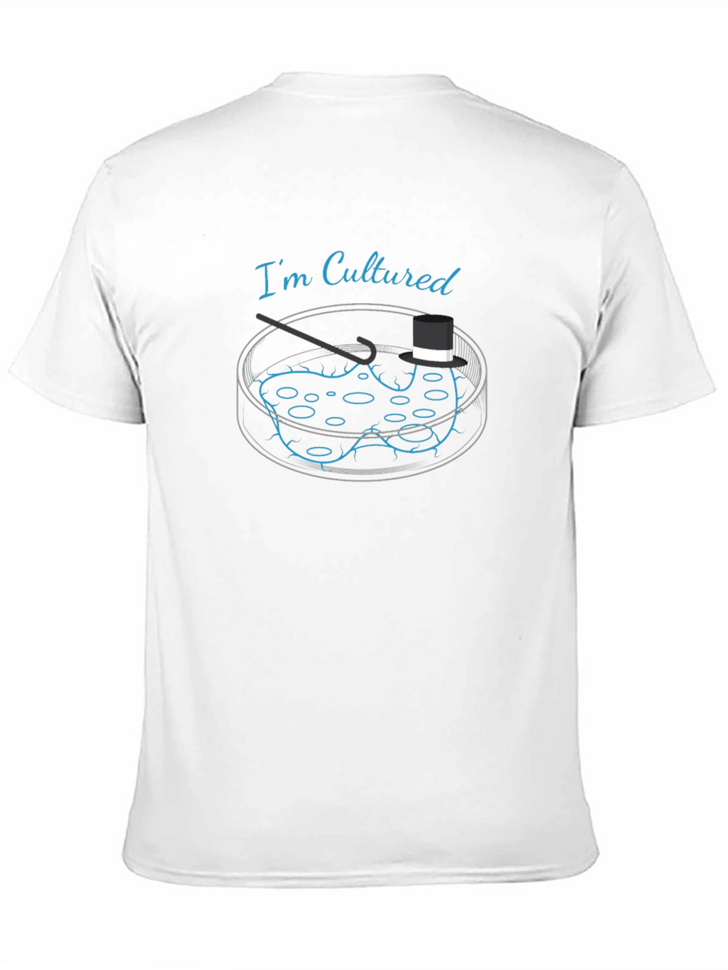 Cultured T-Shirt - Petri Dish Science Humor