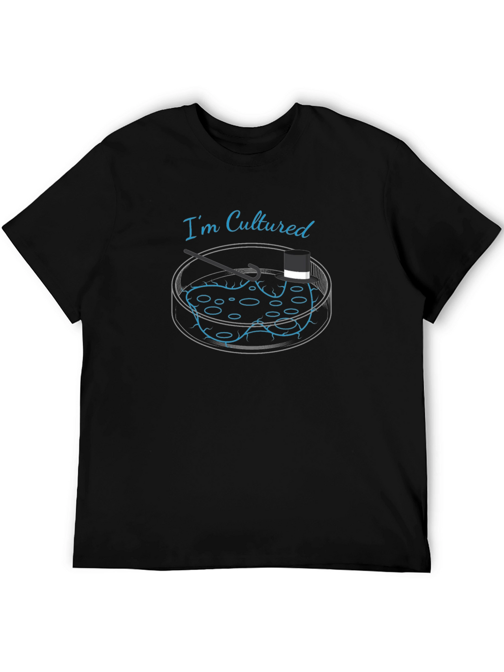 Cultured T-Shirt - Petri Dish Science Humor