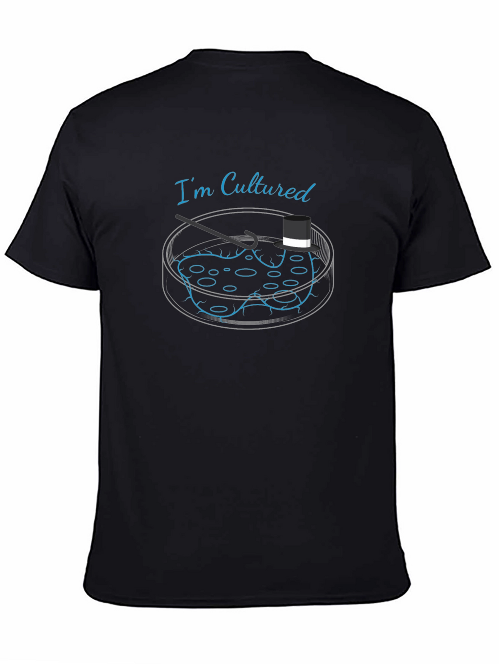 Cultured T-Shirt - Petri Dish Science Humor