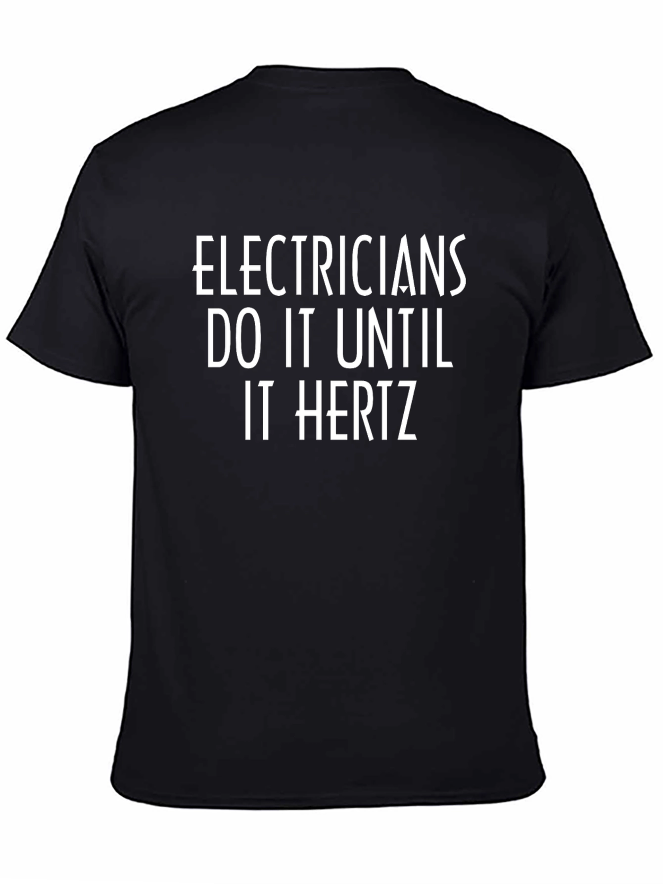 Electricians Do It Until It Hertz T-Shirt