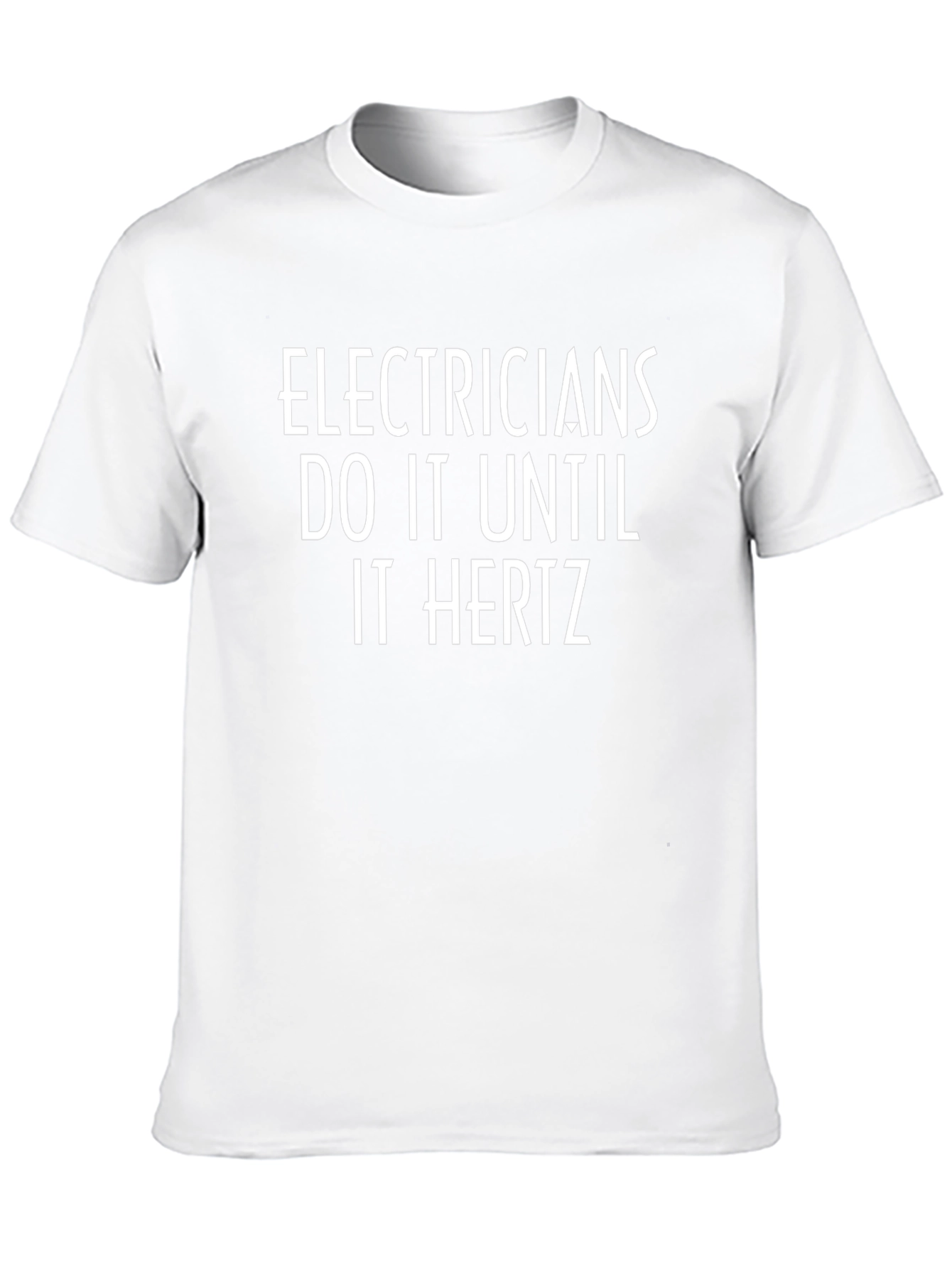 Electricians Do It Until It Hertz T-Shirt