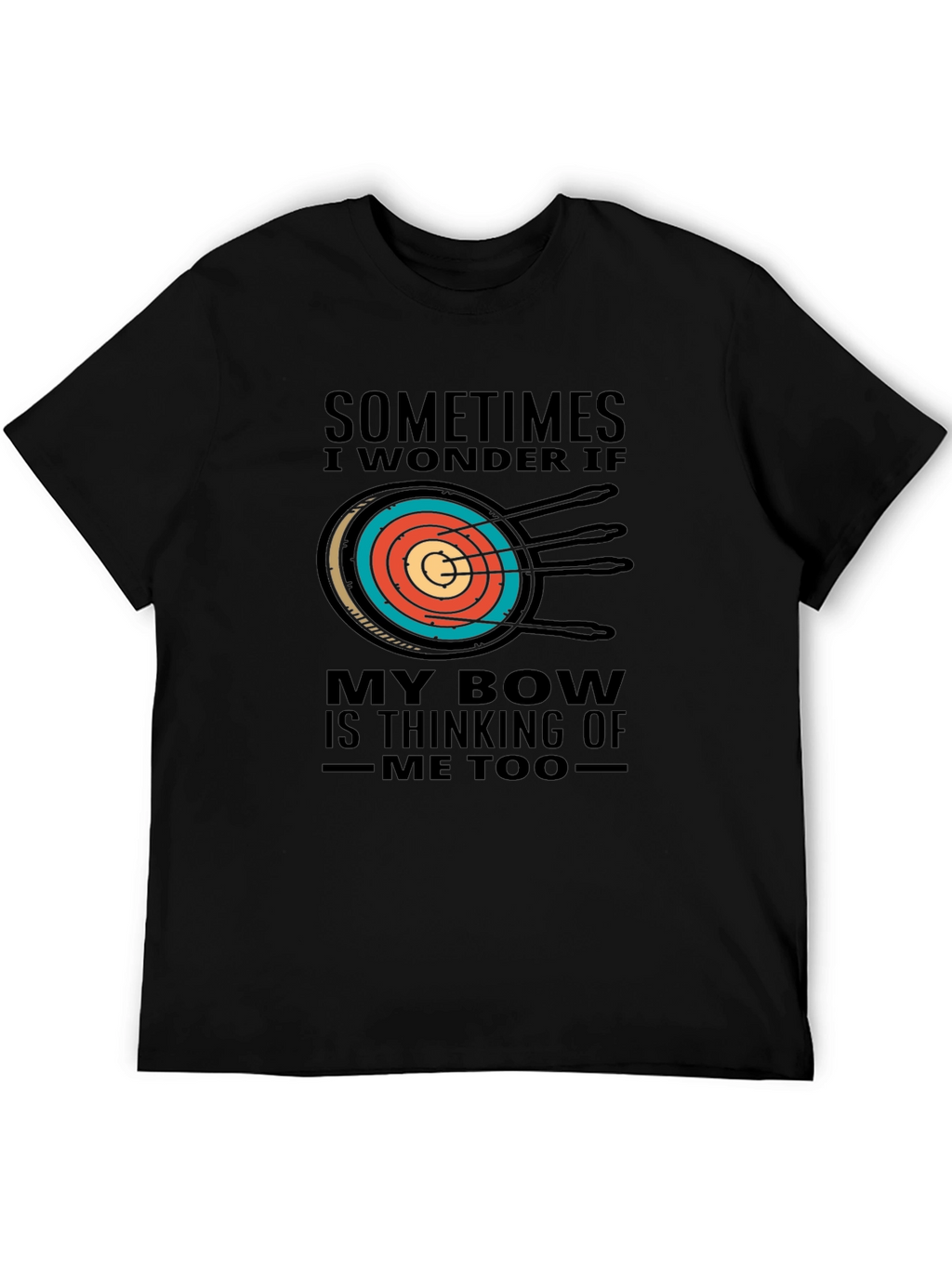 Archery T-Shirt - Sometimes I Wonder If My Bow...