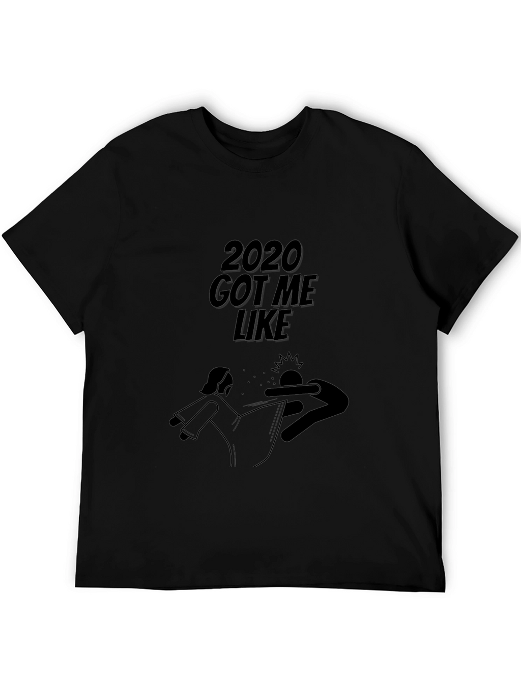 2020 Got Me Like Black Graphic Tee