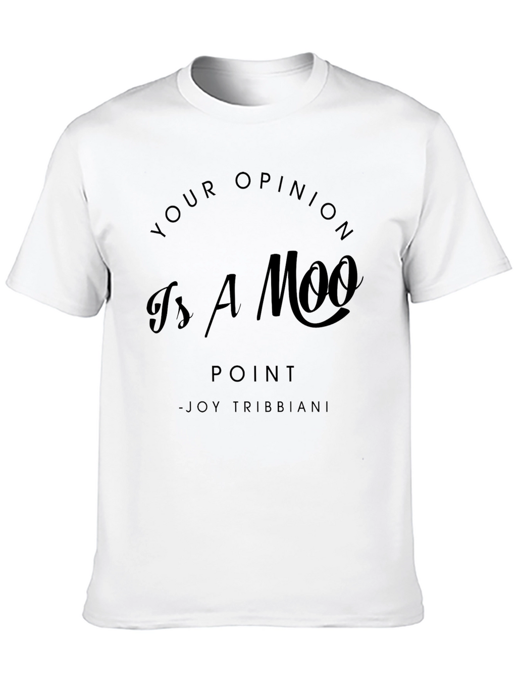 Your Opinion is a Moo Point T-Shirt