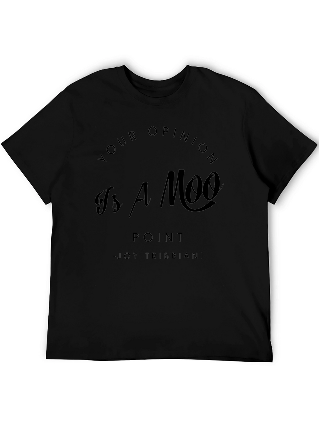Your Opinion is a Moo Point T-Shirt