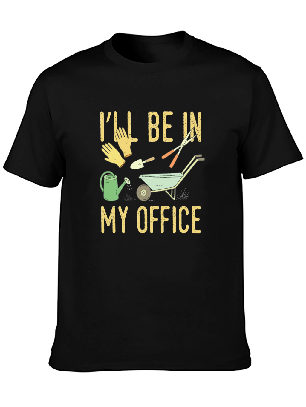 Gardener T-Shirt: Ill Be In My Office Gardening Tee
