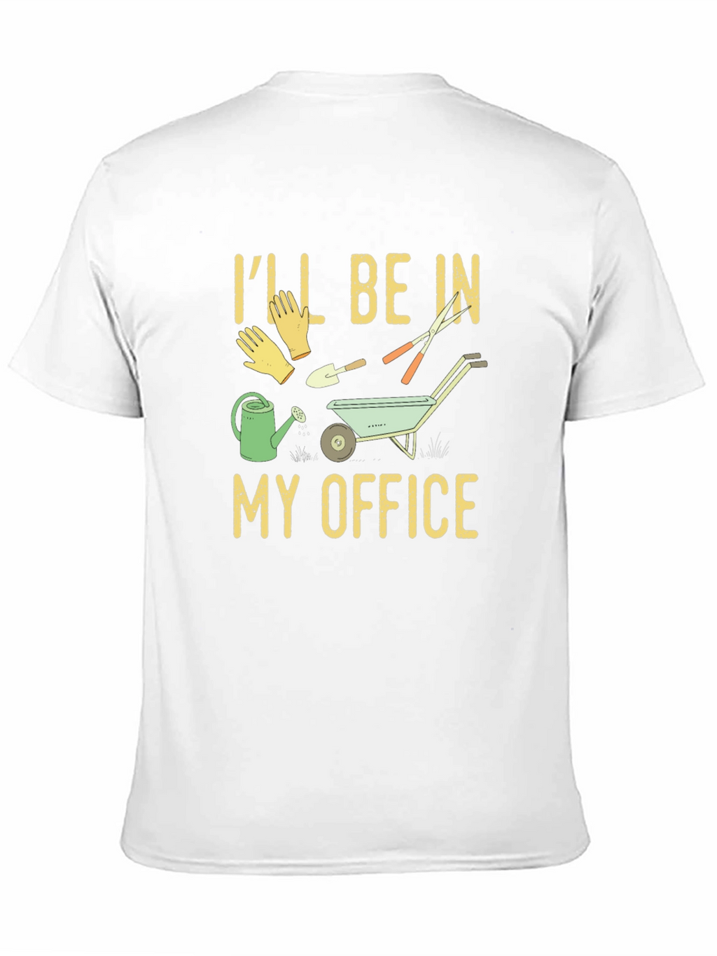 Gardener T-Shirt: Ill Be In My Office Gardening Tee