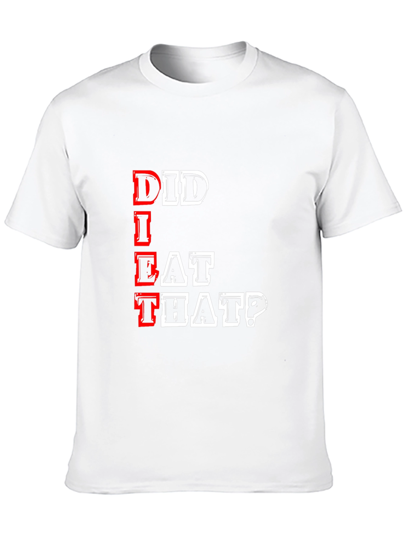 Did I Eat That? Graphic T-Shirt