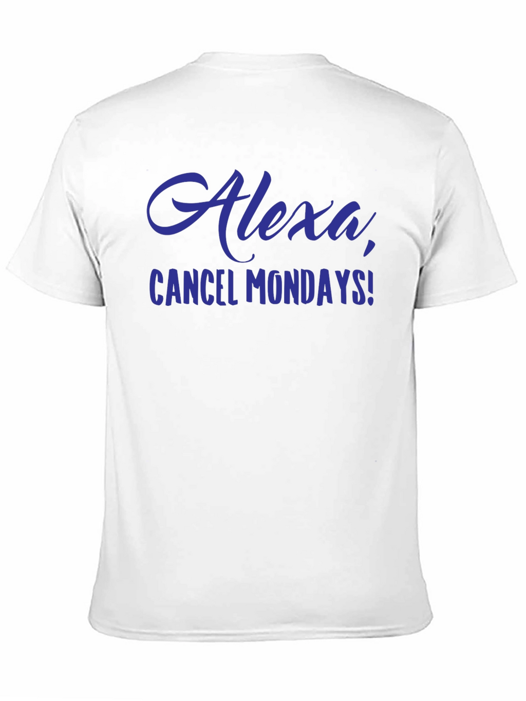 Alexa Cancel Mondays Funny Graphic T-Shirt
