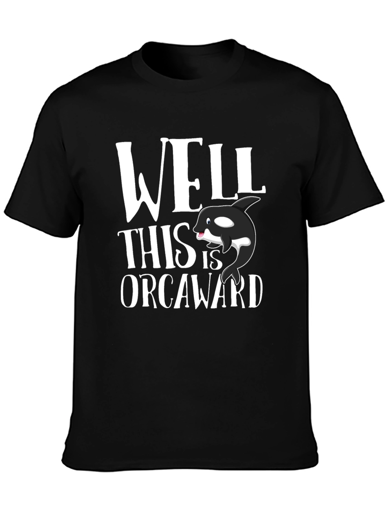 Well This is Orcaward T-Shirt - Funny Whale Pun Tee
