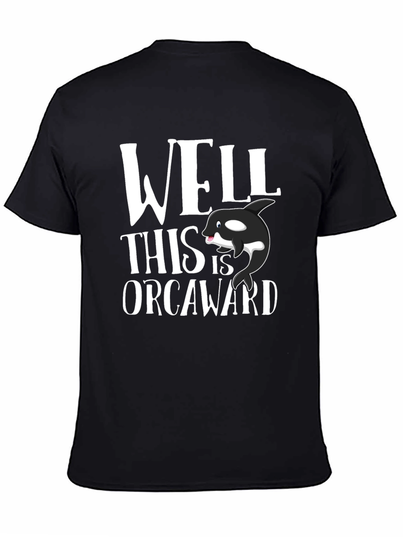 Well This is Orcaward T-Shirt - Funny Whale Pun Tee