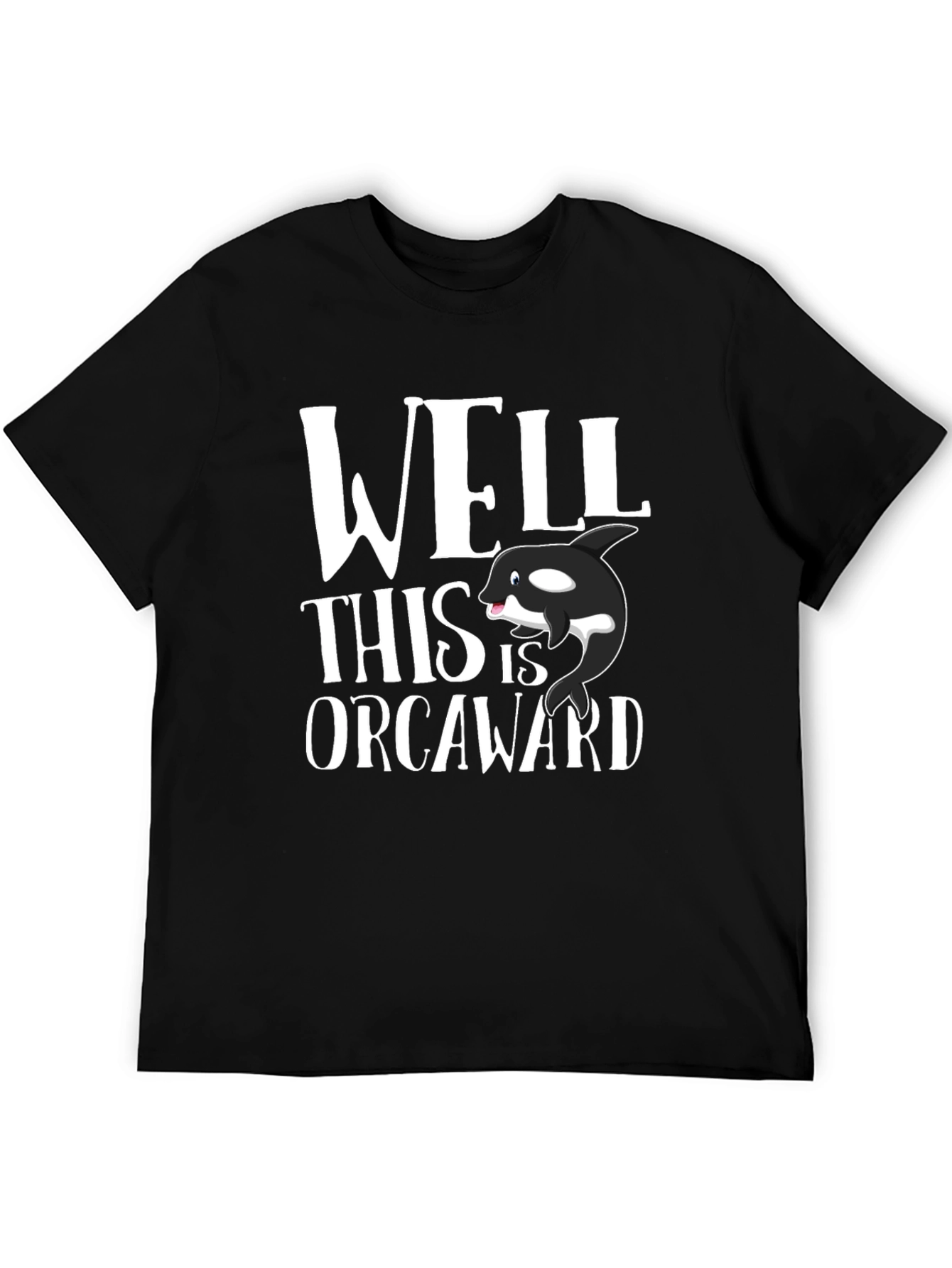 Well This is Orcaward T-Shirt - Funny Whale Pun Tee