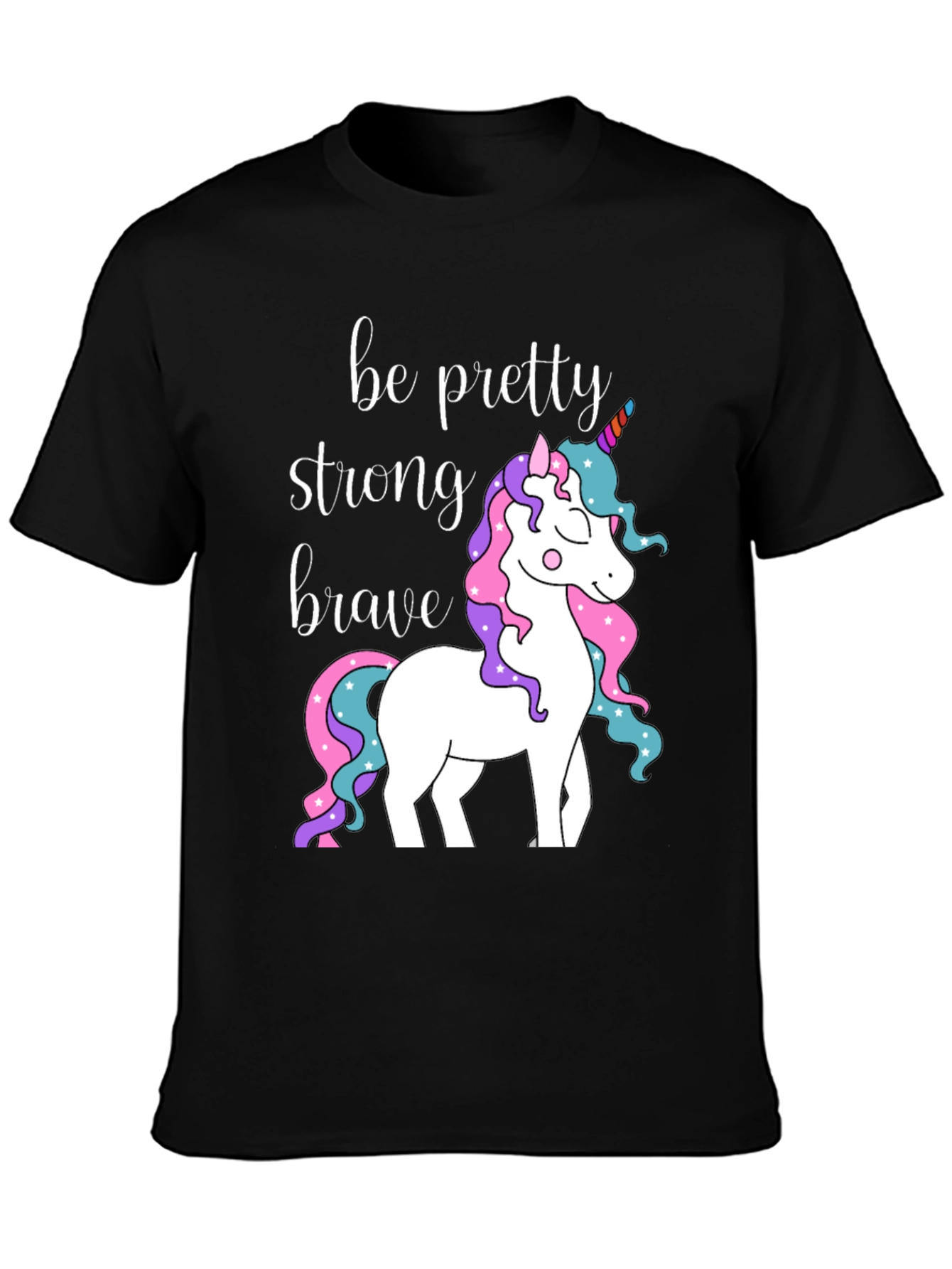Be Pretty Strong Brave Unicorn Graphic T-Shirt