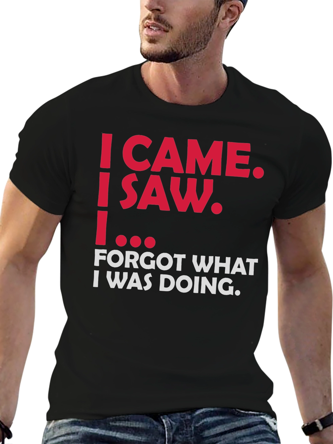 Funny Sarcastic T-Shirt - I Came I Saw...