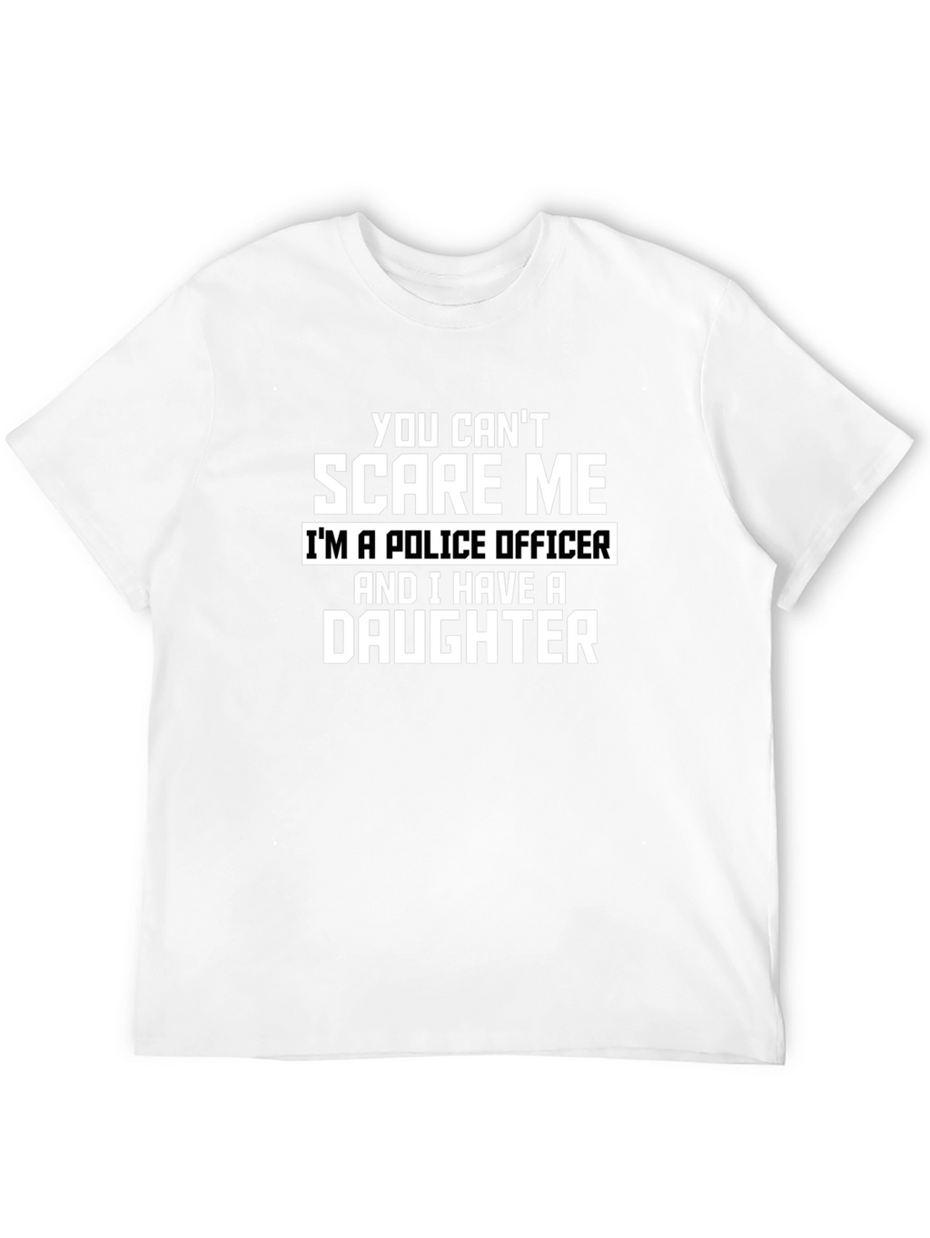 Police Officer Dad T-Shirt - You Cant Scare Me