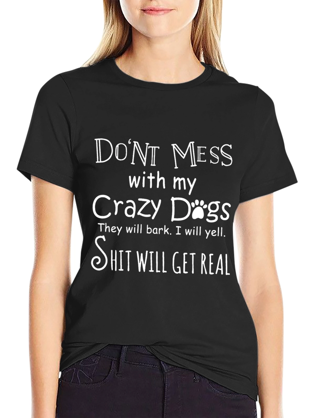 Dont Mess with My Crazy Dogs T-Shirt