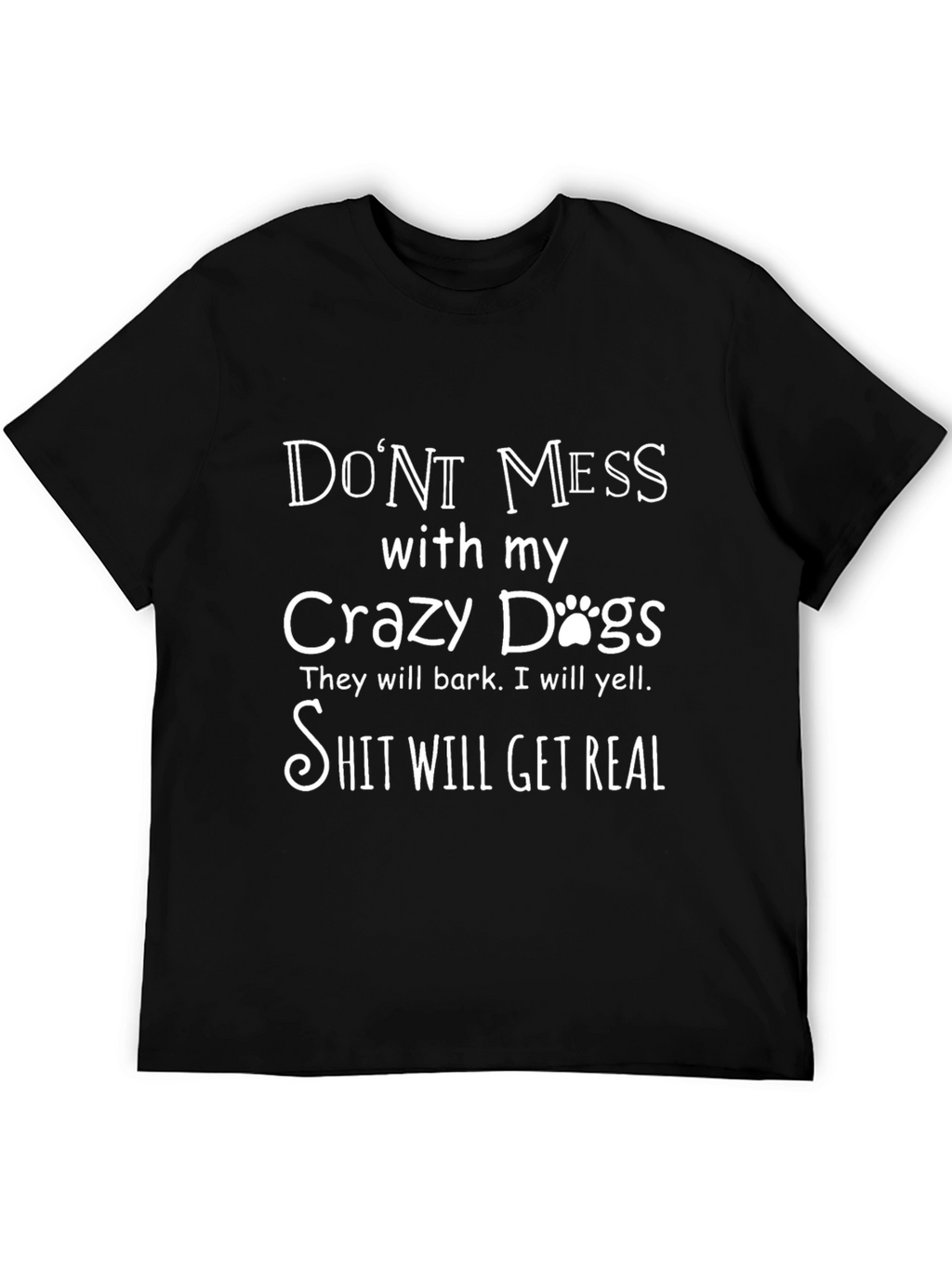 Dont Mess with My Crazy Dogs T-Shirt