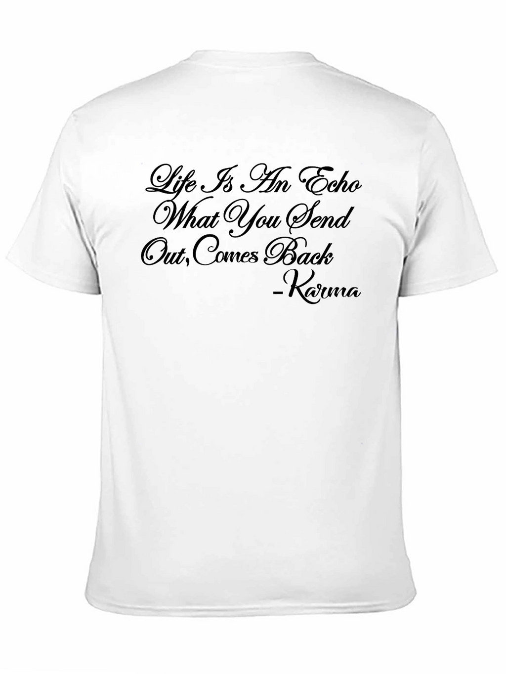 Karma T-Shirt - Life Is An Echo