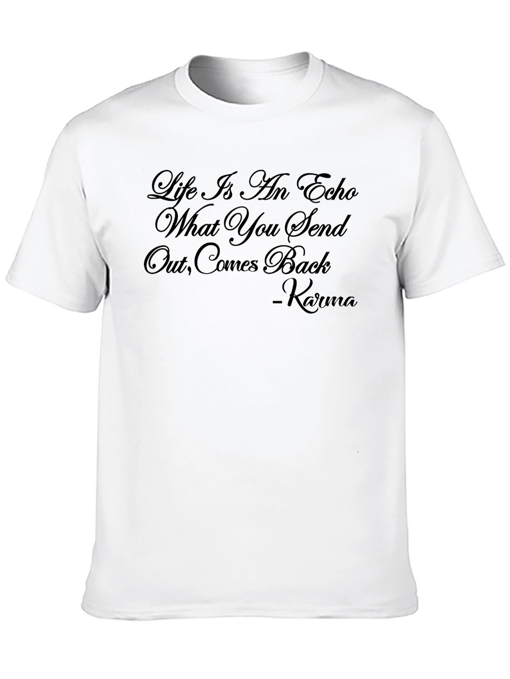Karma T-Shirt - Life Is An Echo