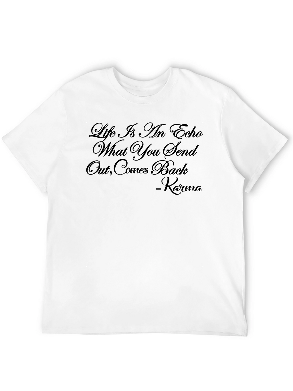 Karma T-Shirt - Life Is An Echo