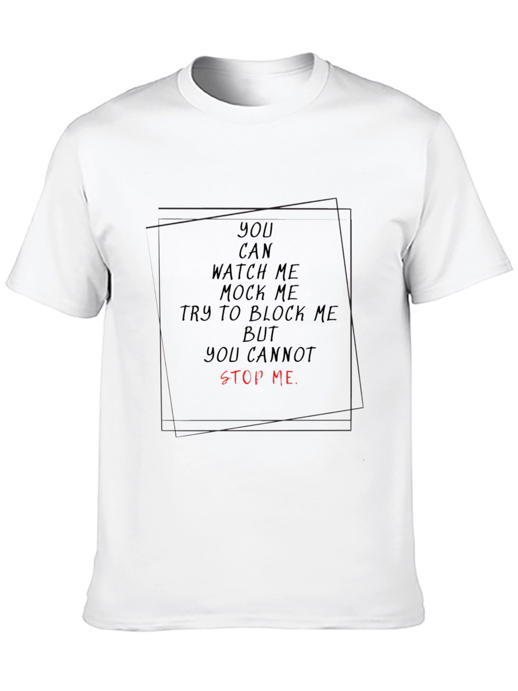 Motivational T-Shirt - You Cannot Stop Me