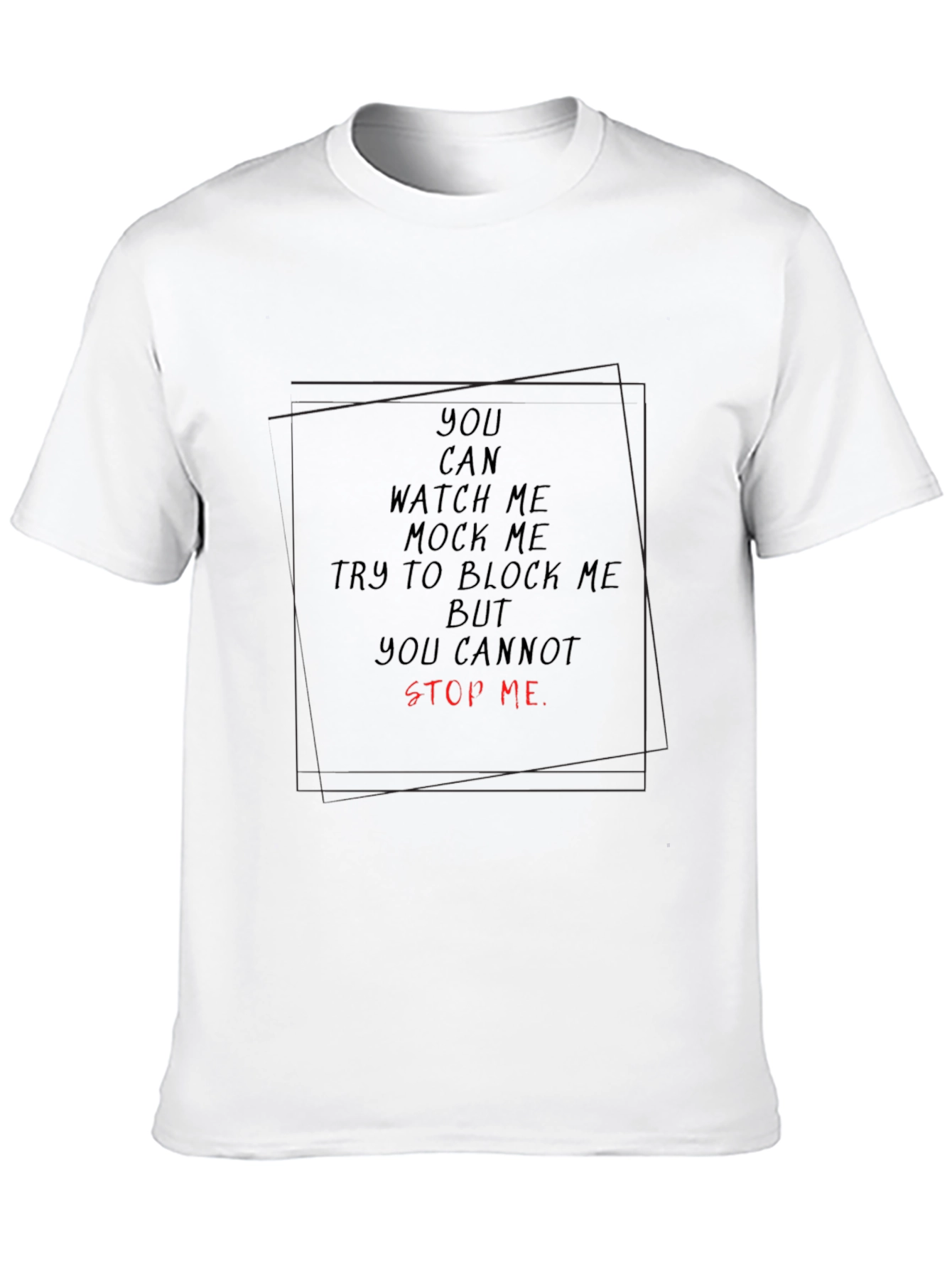 Motivational T-Shirt - You Cannot Stop Me