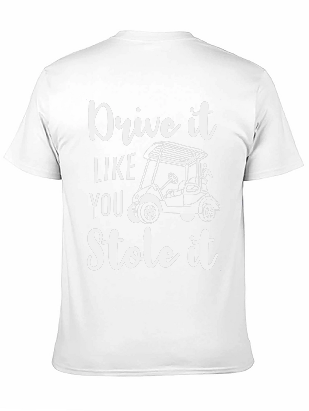 Drive It Like You Stole It T-Shirt