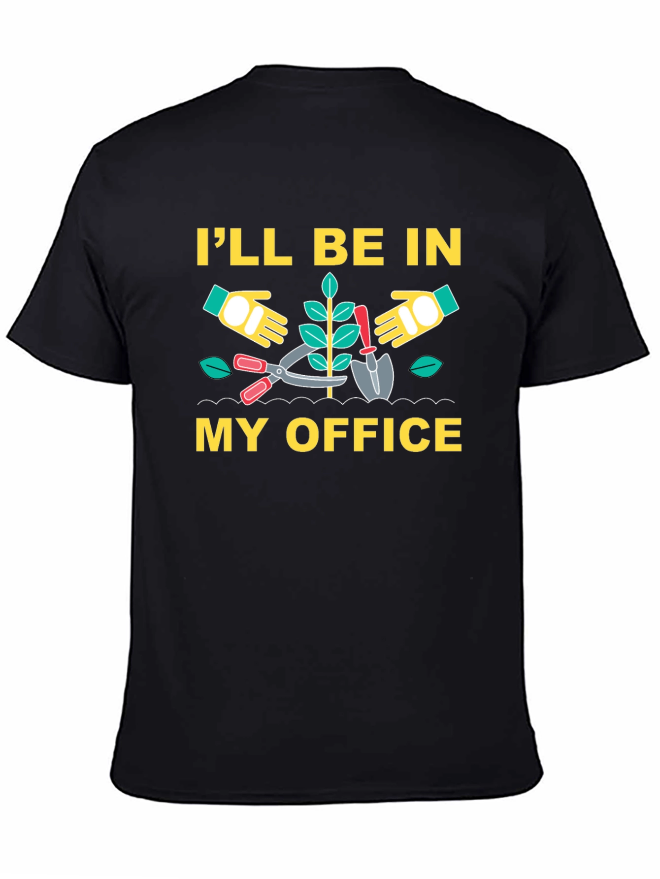 Gardening T-Shirt - Ill Be In My Office
