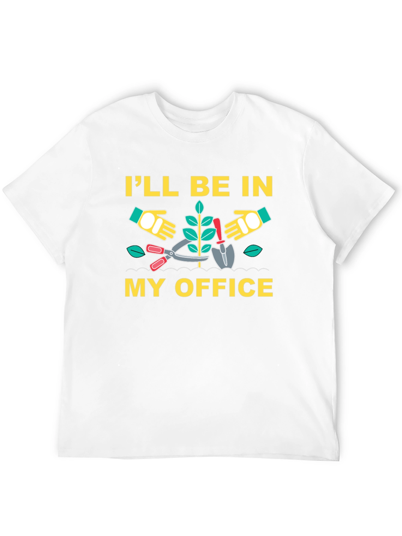 Gardening T-Shirt - Ill Be In My Office