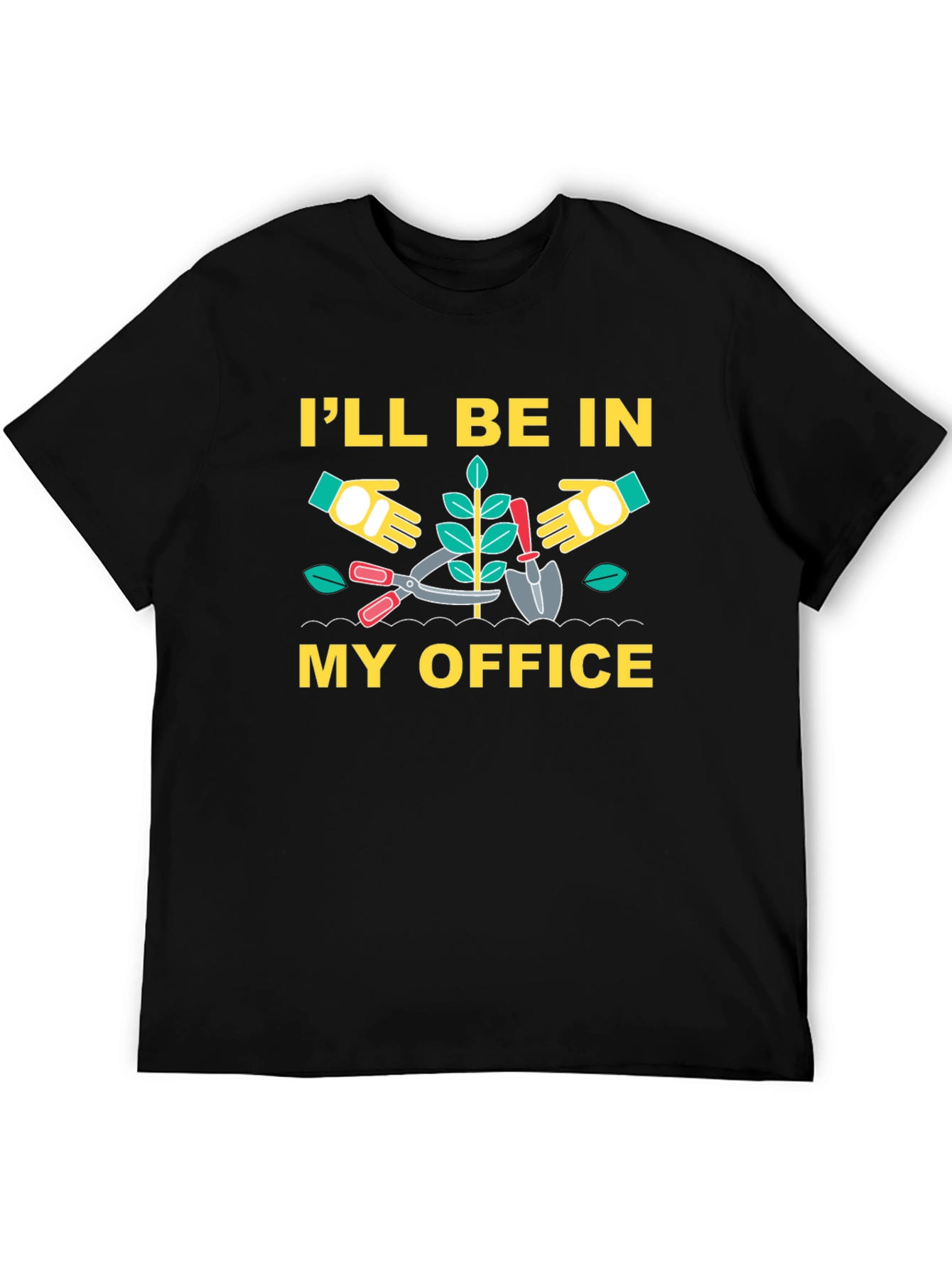 Gardening T-Shirt - Ill Be In My Office