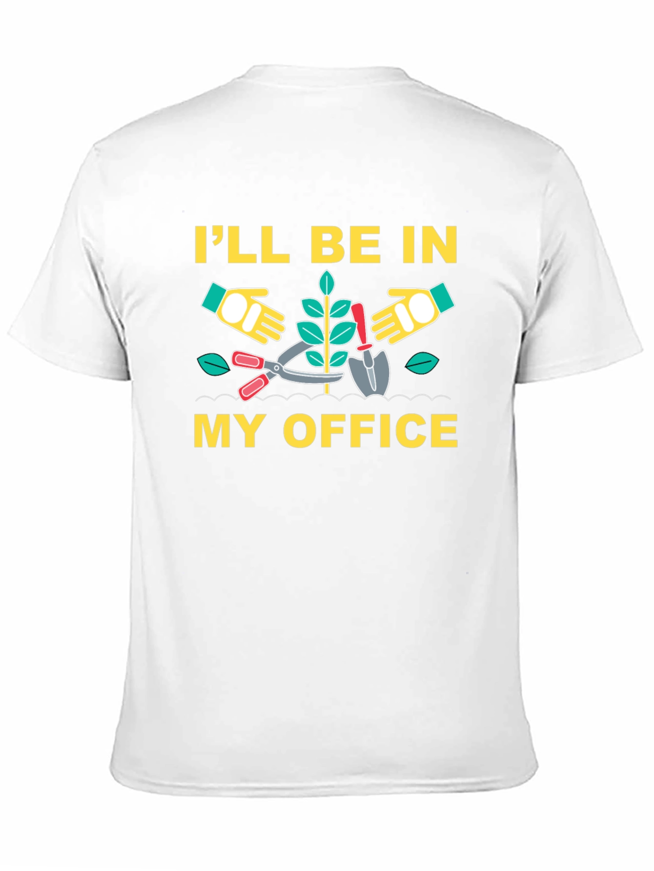 Gardening T-Shirt - Ill Be In My Office