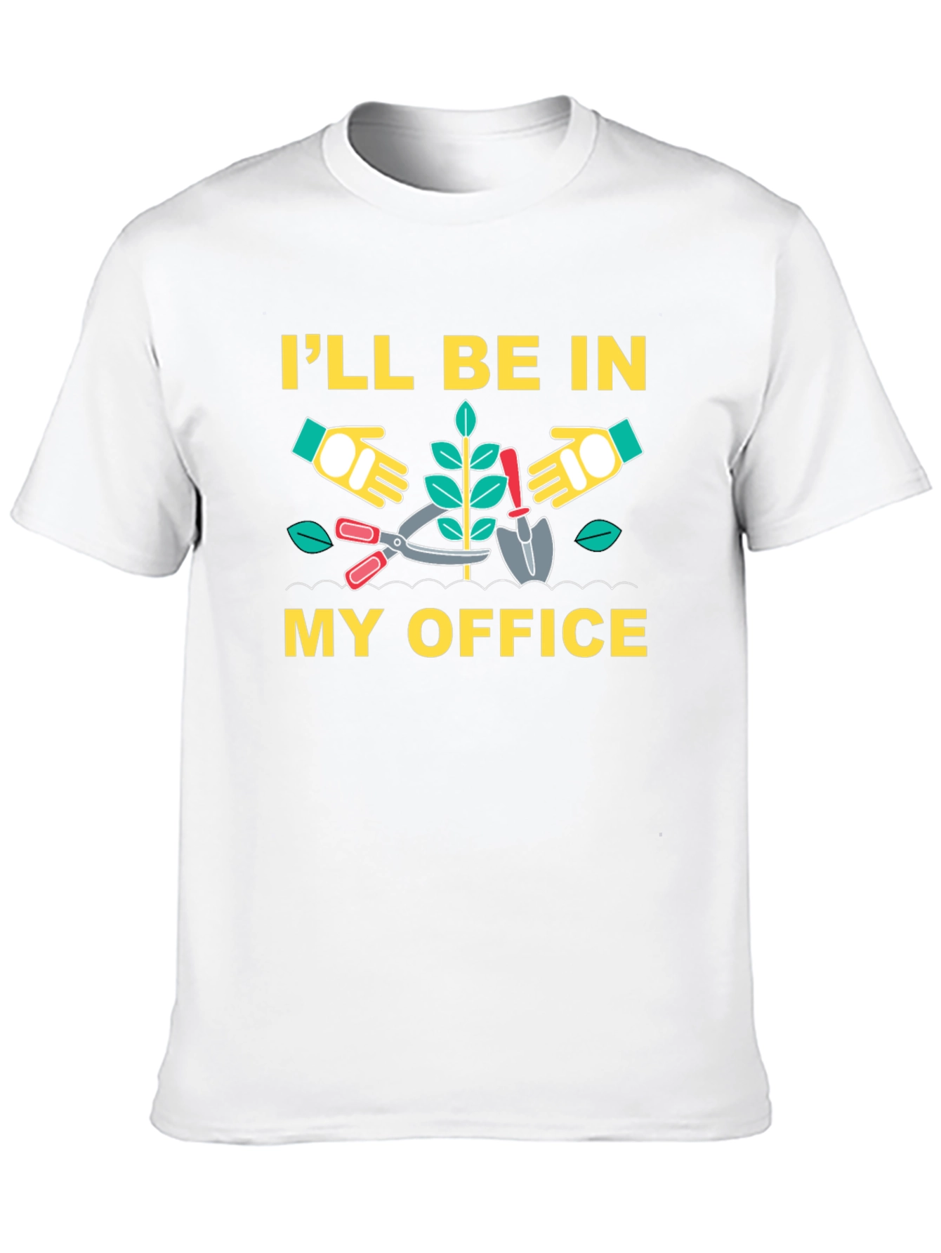 Gardening T-Shirt - Ill Be In My Office
