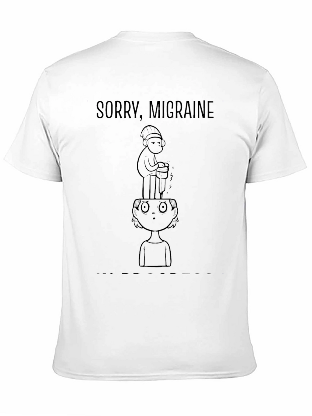 Sorry Migraine Funny Graphic T-Shirt