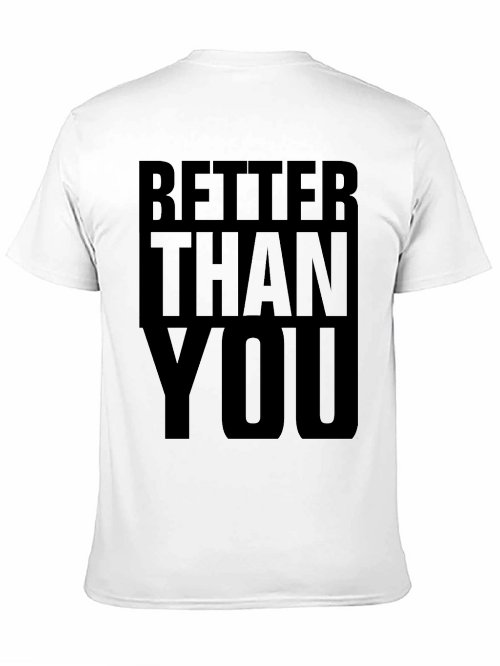 Better Than You Graphic Tee - Bold Statement T-Shirt
