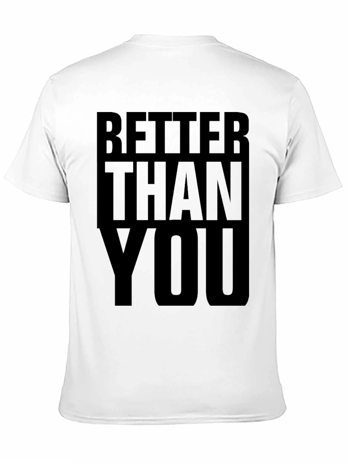 Better Than You Graphic Tee - Bold Statement T-Shirt