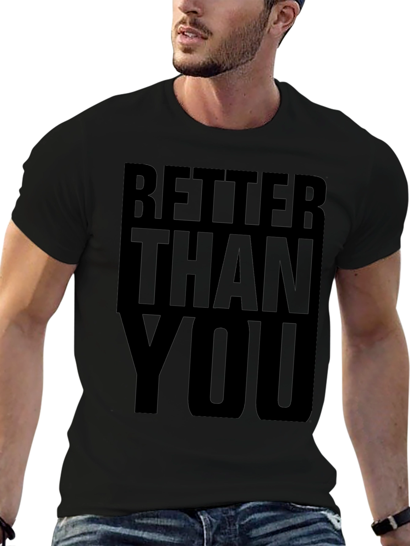 Better Than You Graphic Tee - Bold Statement T-Shirt