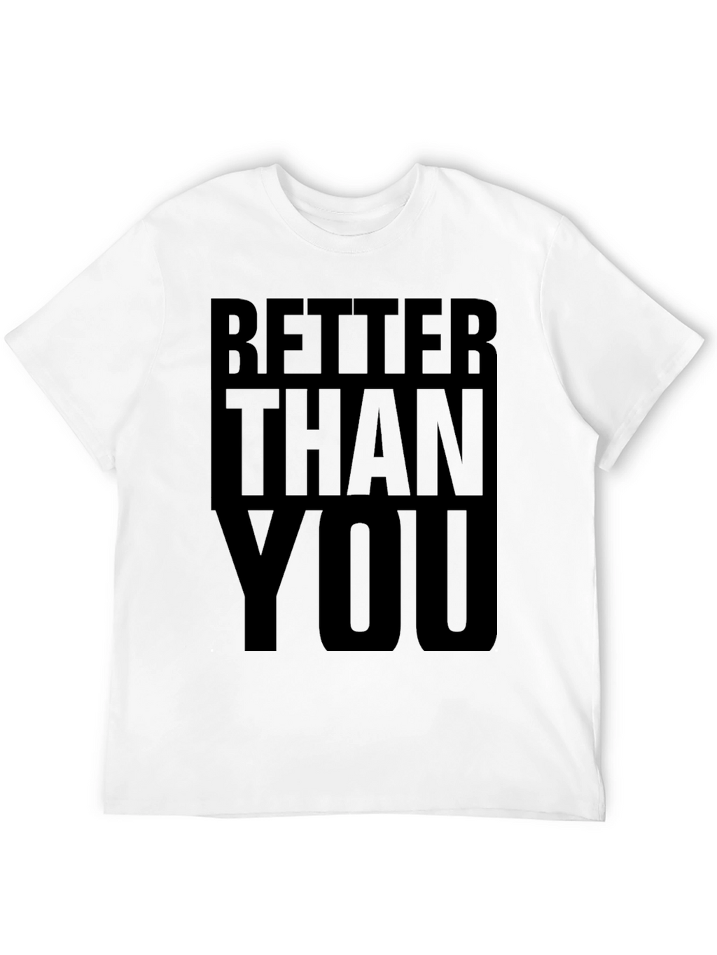 Better Than You Graphic Tee - Bold Statement T-Shirt