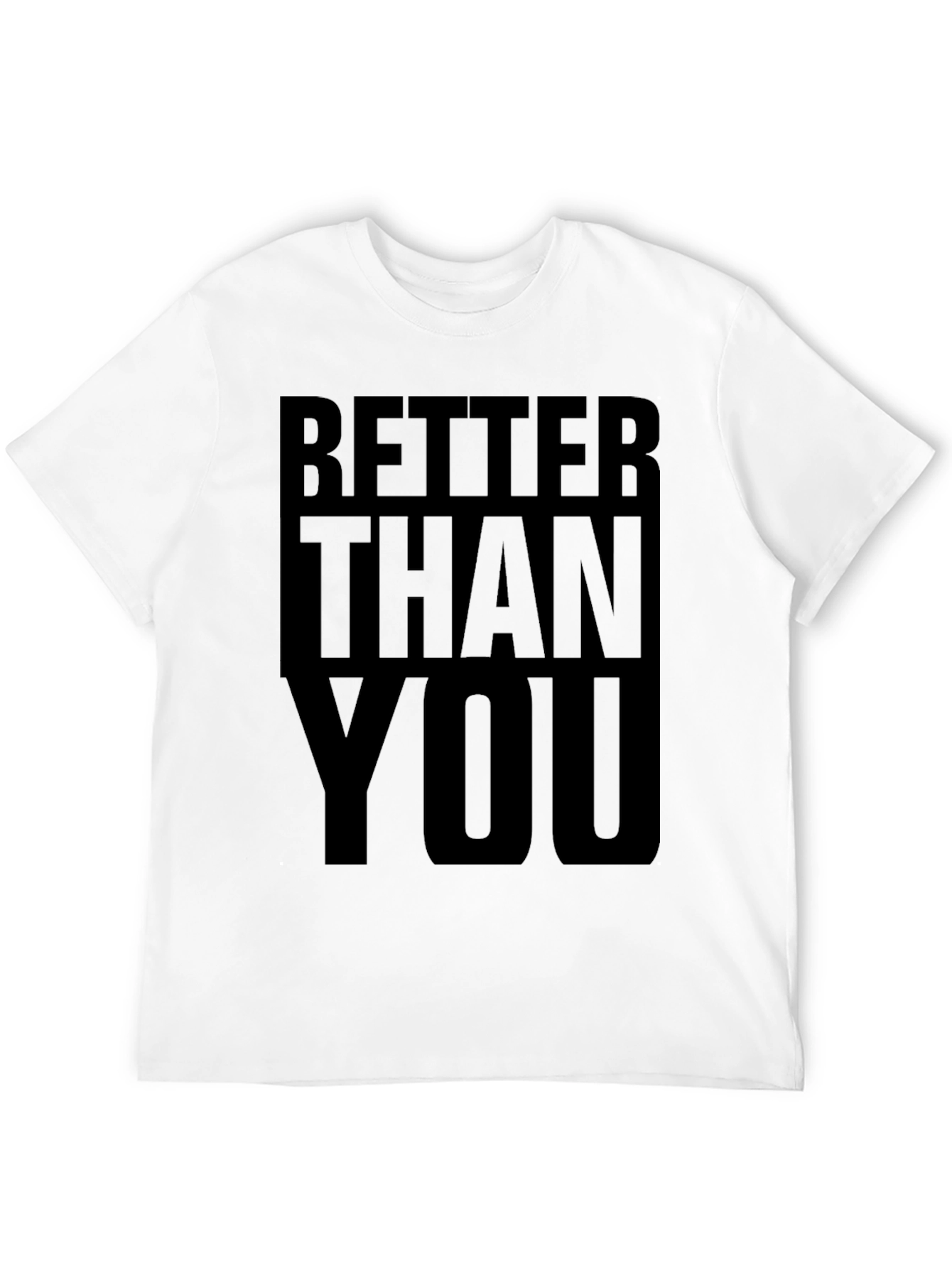 Better Than You Graphic Tee - Bold Statement T-Shirt