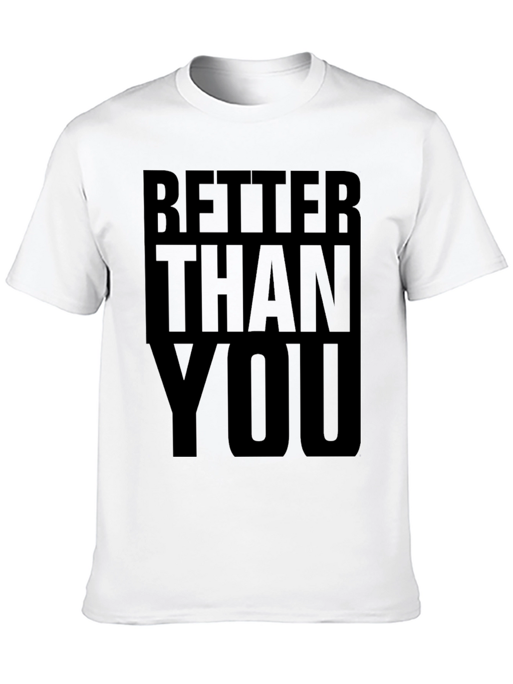 Better Than You Graphic Tee - Bold Statement T-Shirt