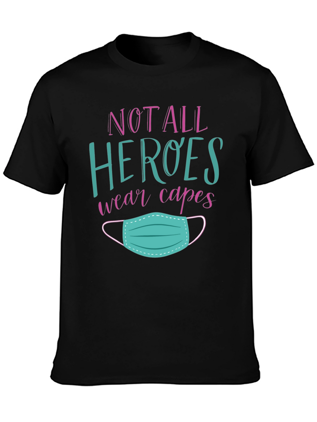 Not All Heroes Wear Capes T-Shirt