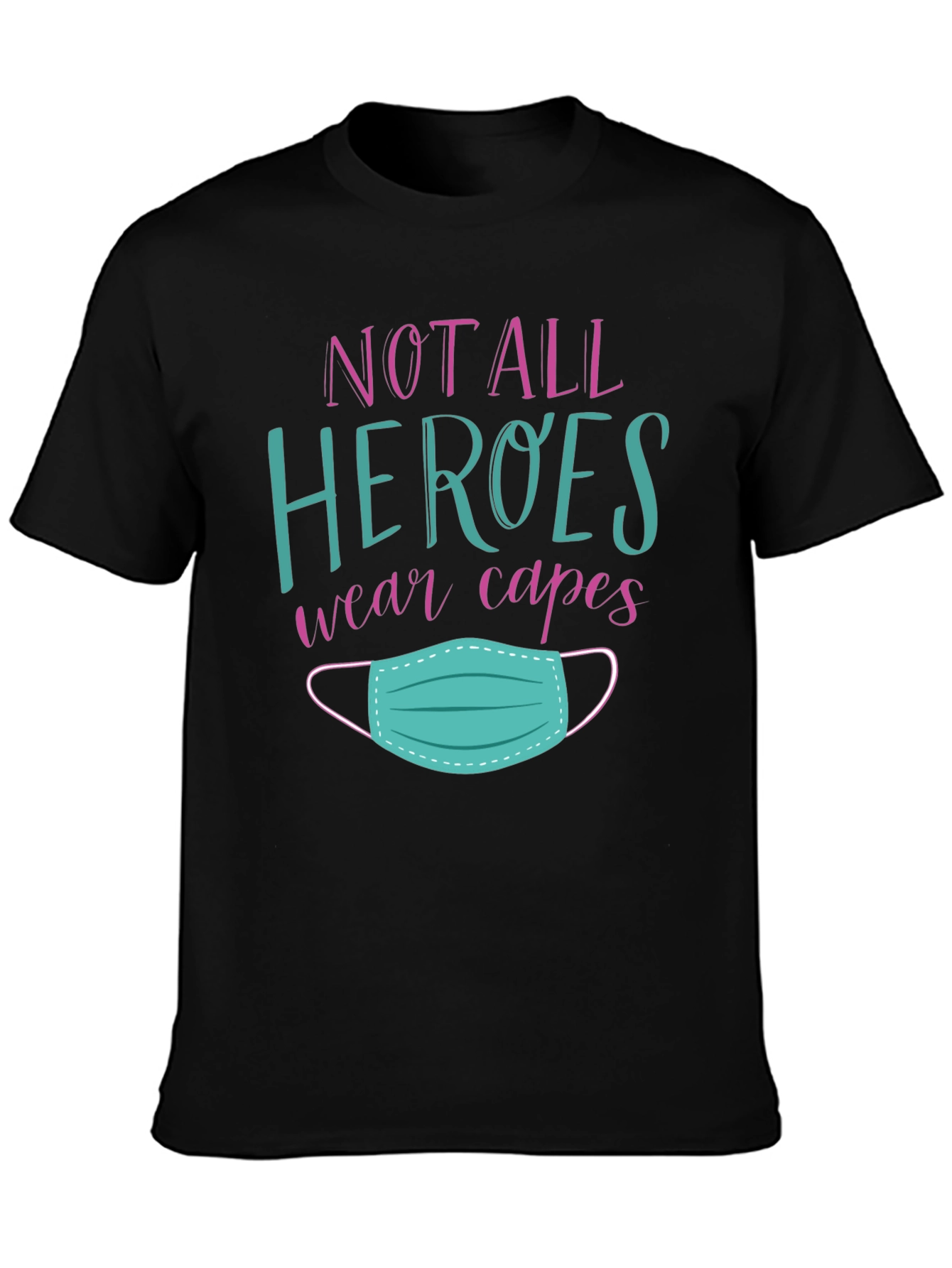 Not All Heroes Wear Capes T-Shirt