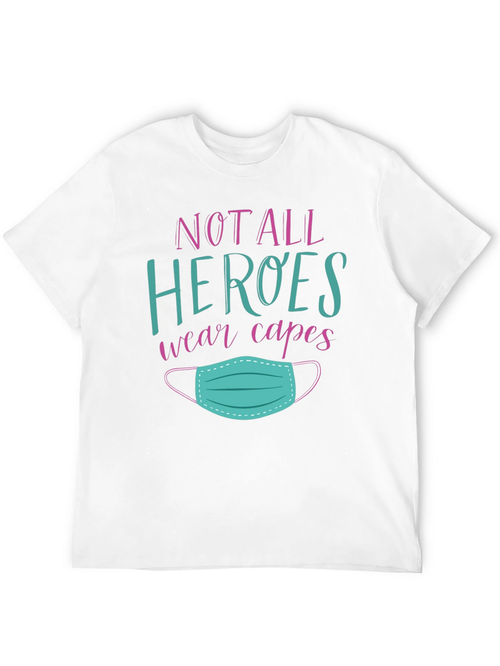 Not All Heroes Wear Capes T-Shirt