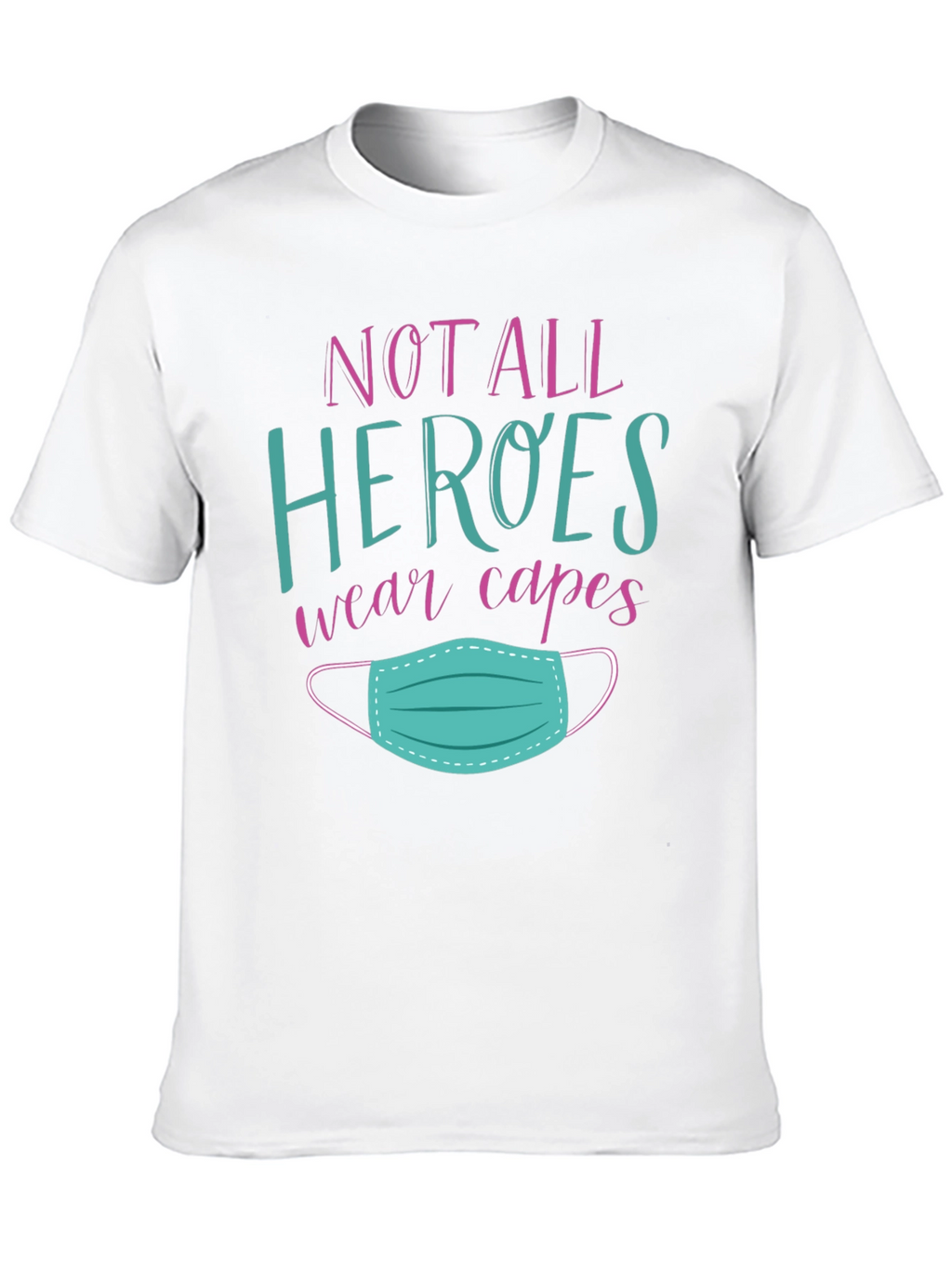 Not All Heroes Wear Capes T-Shirt