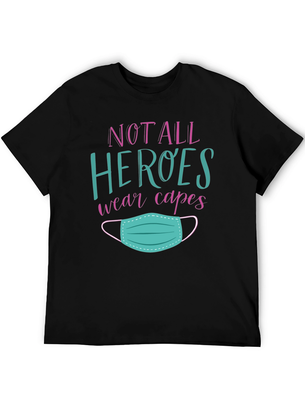 Not All Heroes Wear Capes T-Shirt