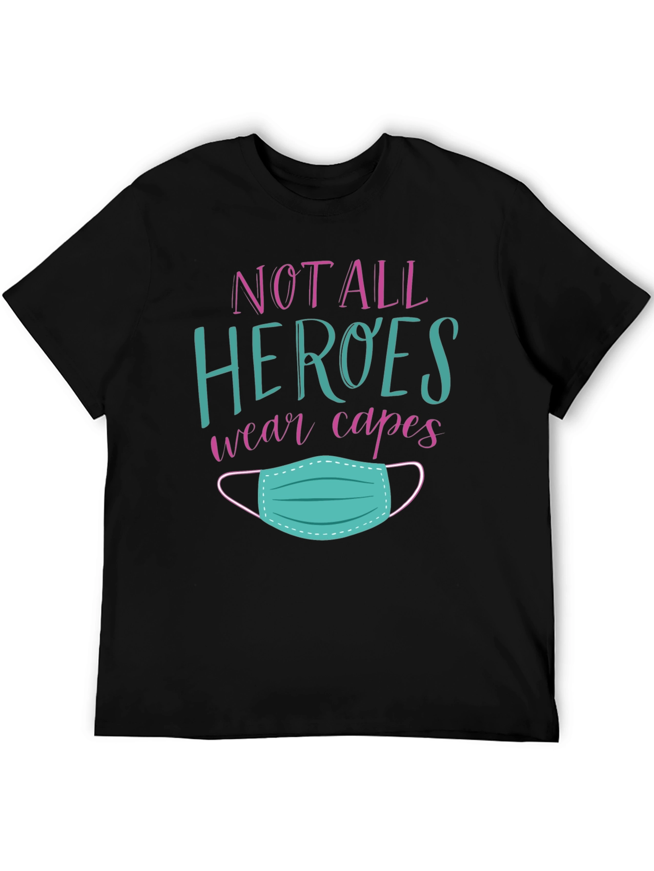 Not All Heroes Wear Capes T-Shirt