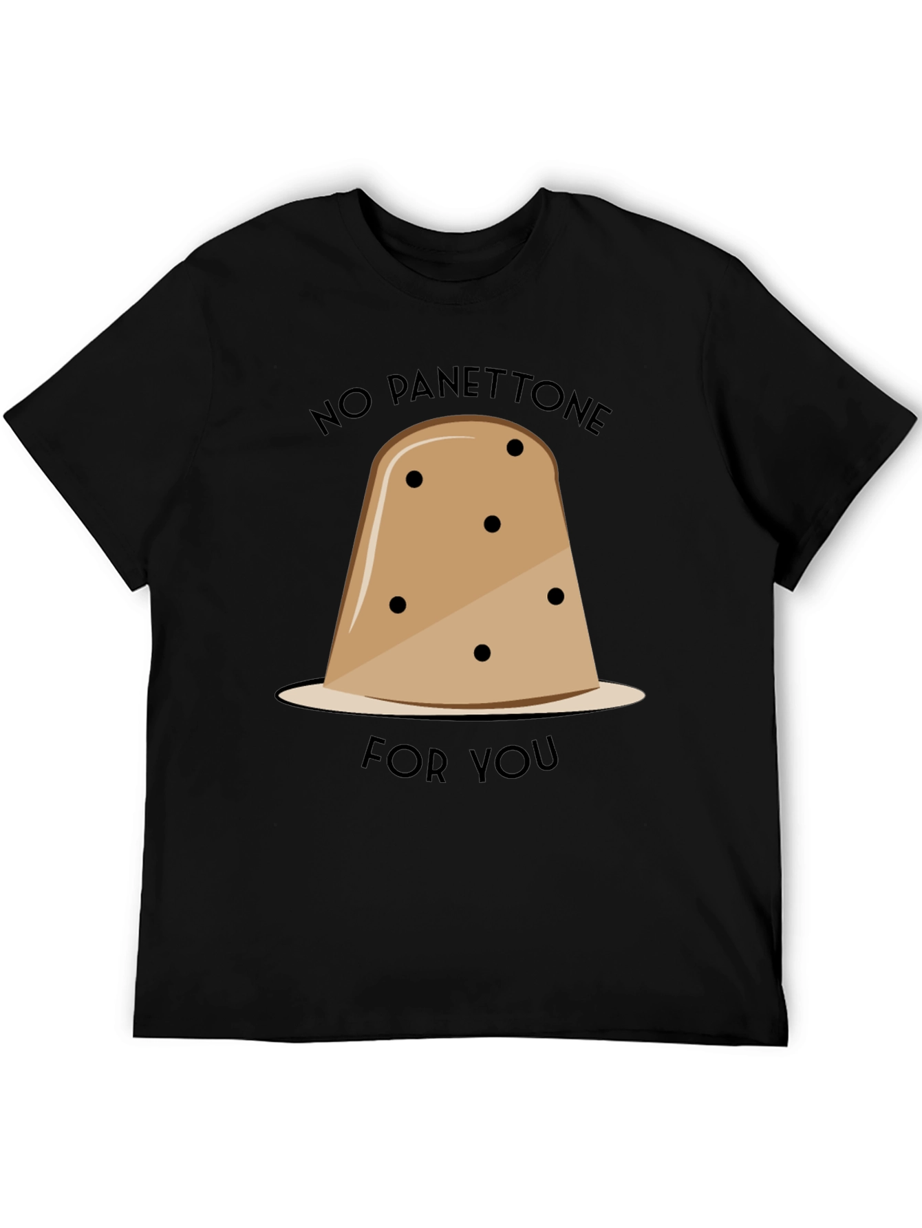 No Panettone For You T-Shirt Funny Christmas Holiday Tee