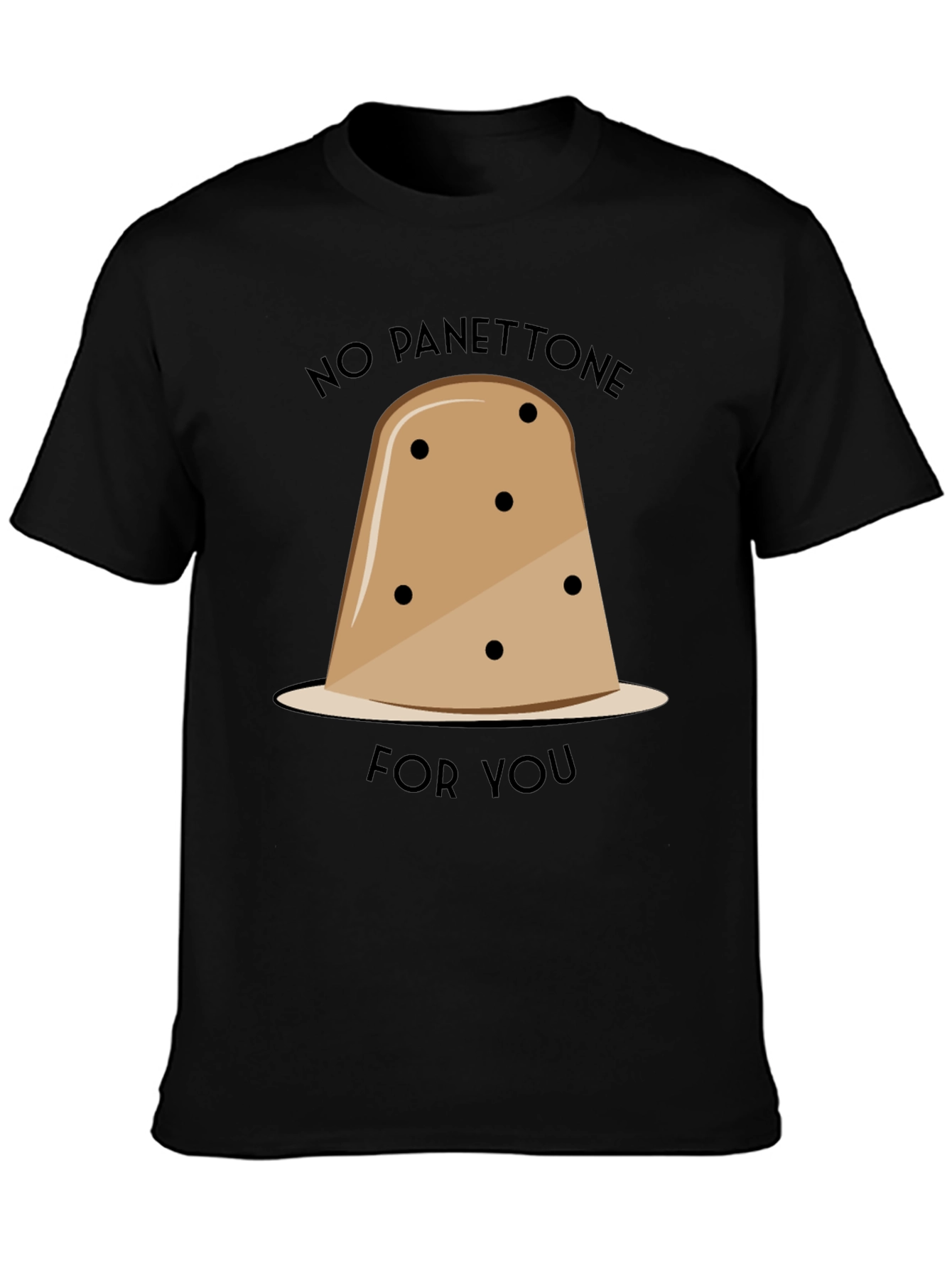No Panettone For You T-Shirt Funny Christmas Holiday Tee