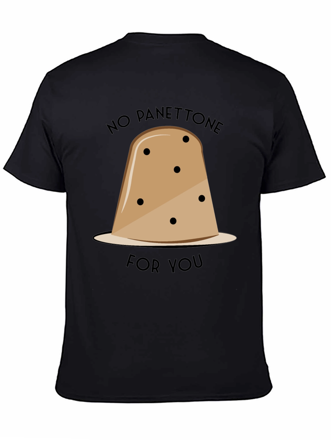 No Panettone For You T-Shirt Funny Christmas Holiday Tee
