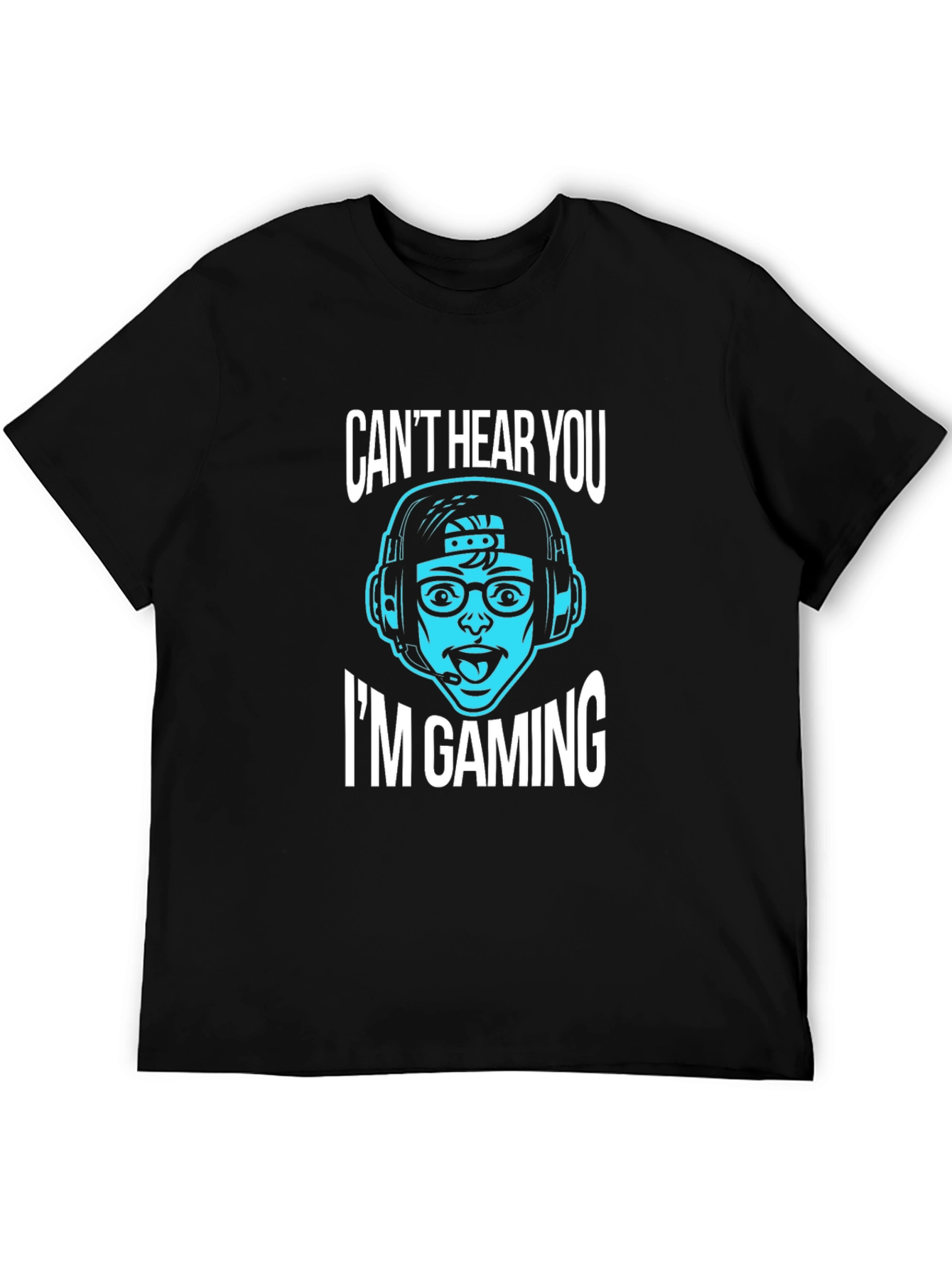 Gamer T-Shirt: Cant Hear You Im Gaming